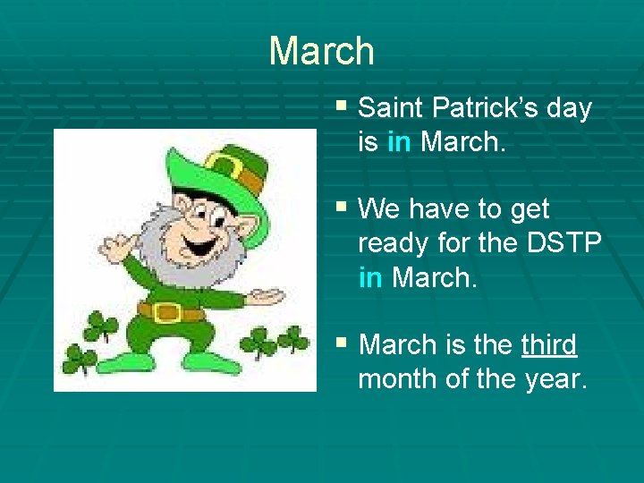 March § Saint Patrick’s day is in March. § We have to get ready