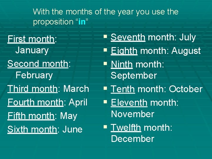 With the months of the year you use the proposition “in” First month: January