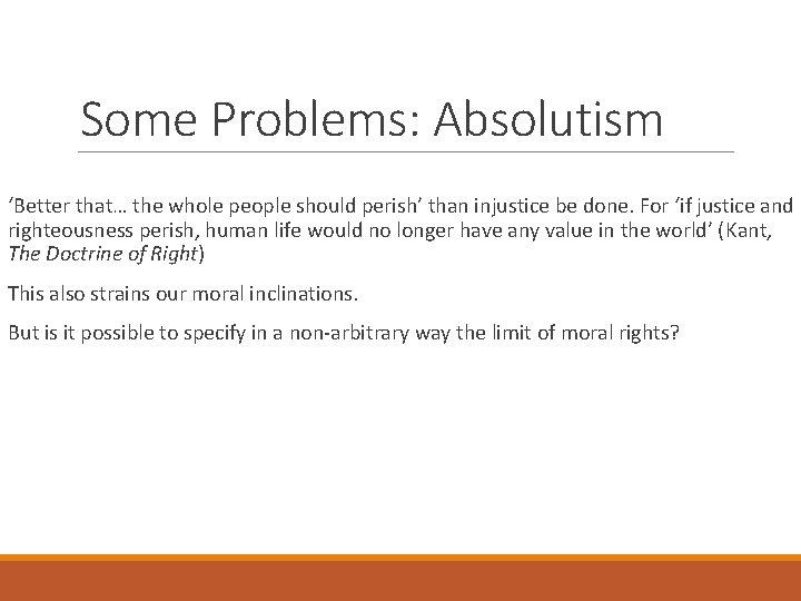 Some Problems: Absolutism ‘Better that… the whole people should perish’ than injustice be done.
