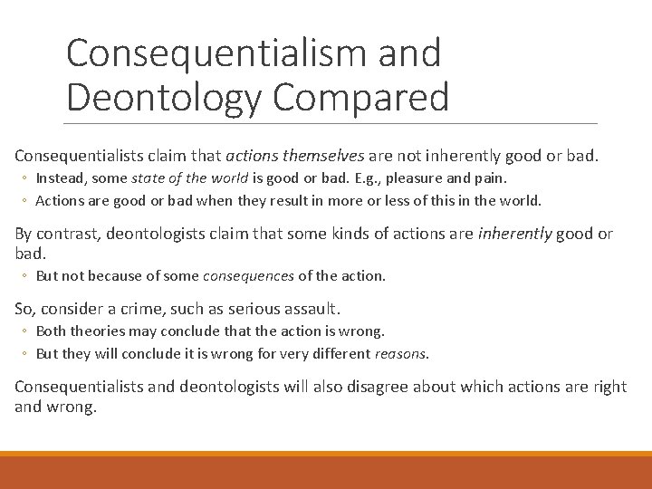 Consequentialism and Deontology Compared Consequentialists claim that actions themselves are not inherently good or