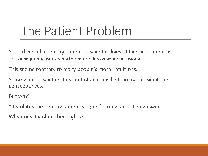 The Patient Problem Should we kill a healthy patient to save the lives of