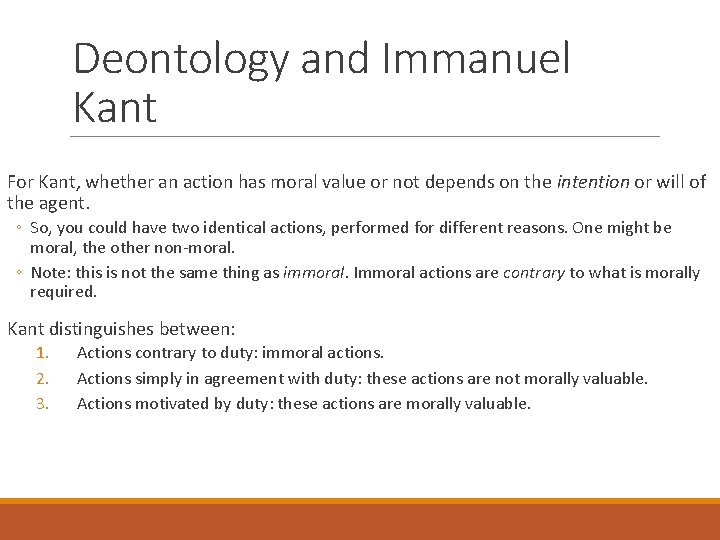 Deontology and Immanuel Kant For Kant, whether an action has moral value or not