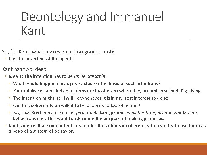 Deontology and Immanuel Kant So, for Kant, what makes an action good or not?