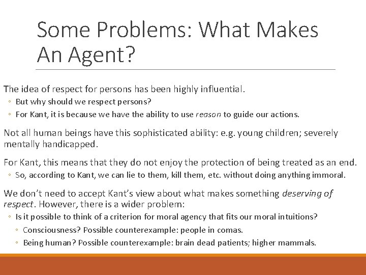 Some Problems: What Makes An Agent? The idea of respect for persons has been
