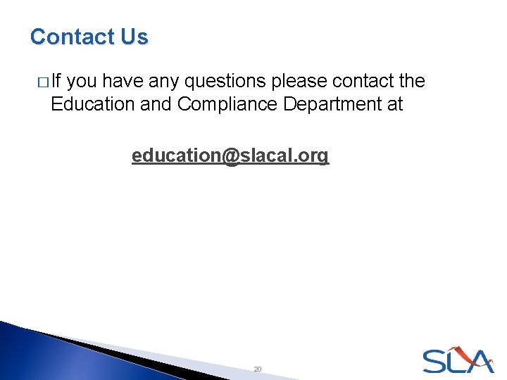 Contact Us � If you have any questions please contact the Education and Compliance