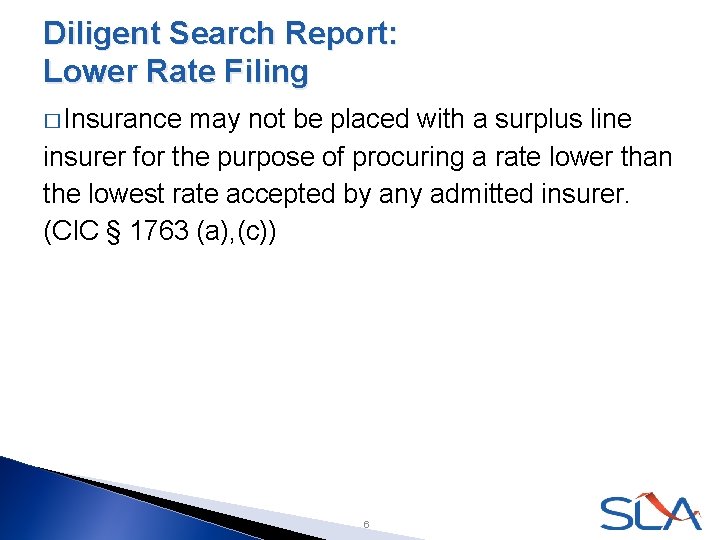 Diligent Search Report: Lower Rate Filing � Insurance may not be placed with a