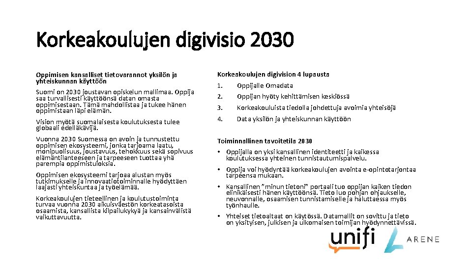 Korkeakoulujen digivisio 2030 Oppimisen kansalliset tietovarannot yksilön ja yhteiskunnan käyttöön Suomi on 2030 joustavan