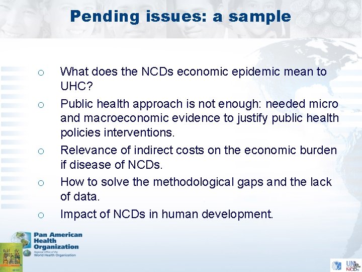 Pending issues: a sample o o o What does the NCDs economic epidemic mean