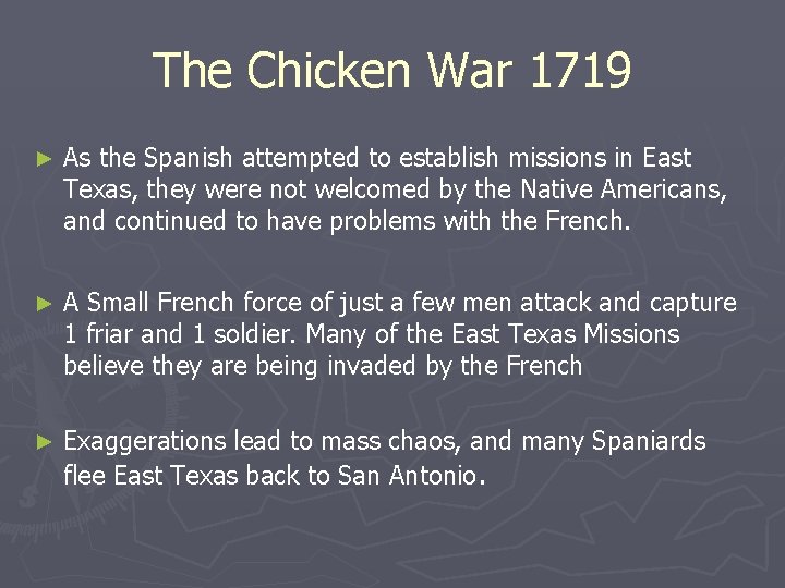 The Chicken War 1719 ► As the Spanish attempted to establish missions in East