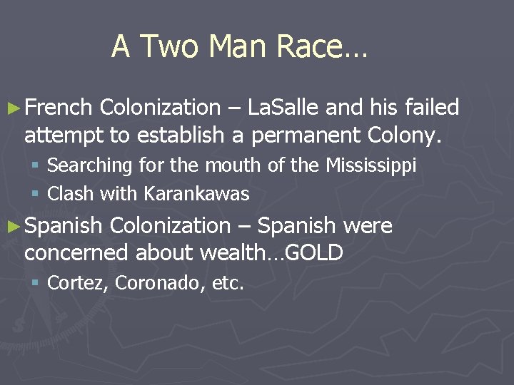 A Two Man Race… ► French Colonization – La. Salle and his failed attempt