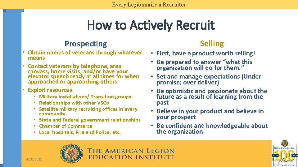 Every Legionnaire a Recruiter How to Actively Recruit Prospecting • Obtain names of veterans