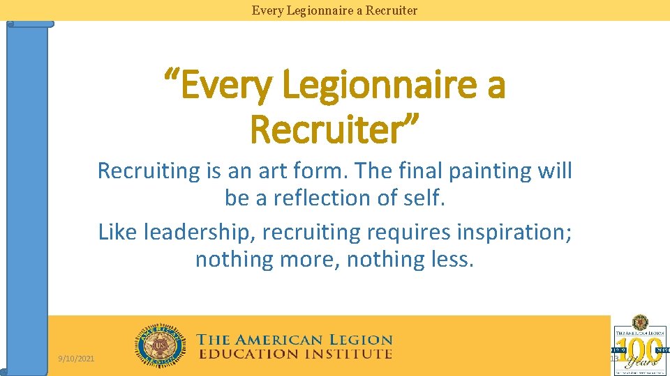 Every Legionnaire a Recruiter “Every Legionnaire a Recruiter” Recruiting is an art form. The