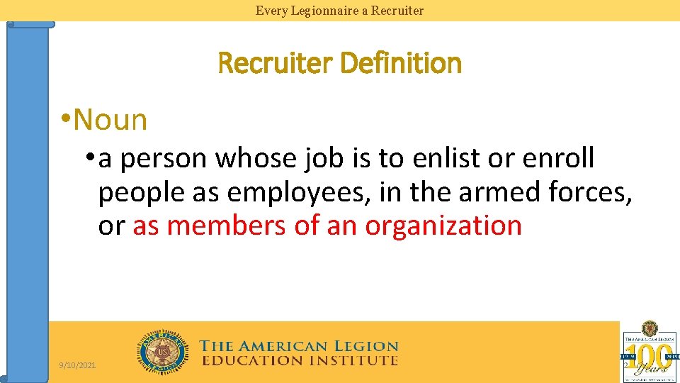 Every Legionnaire a Recruiter Definition • Noun • a person whose job is to