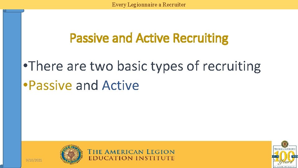 Every Legionnaire a Recruiter Passive and Active Recruiting • There are two basic types