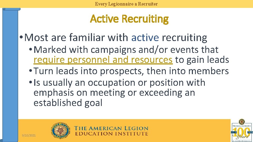 Every Legionnaire a Recruiter Active Recruiting • Most are familiar with active recruiting •