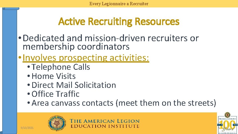 Every Legionnaire a Recruiter Active Recruiting Resources • Dedicated and mission-driven recruiters or membership