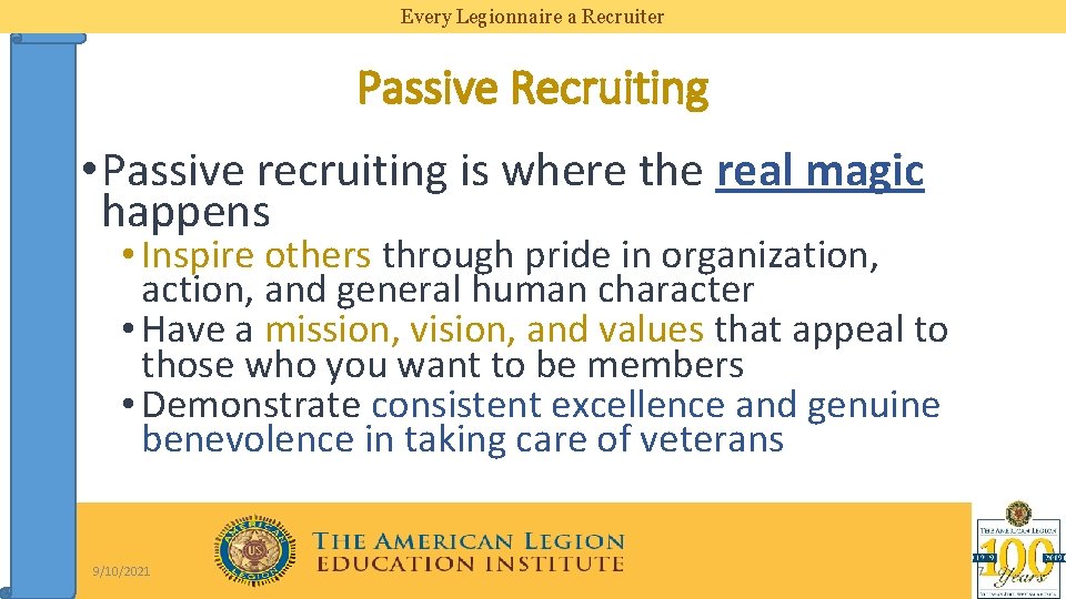 Every Legionnaire a Recruiter Passive Recruiting • Passive recruiting is where the real magic