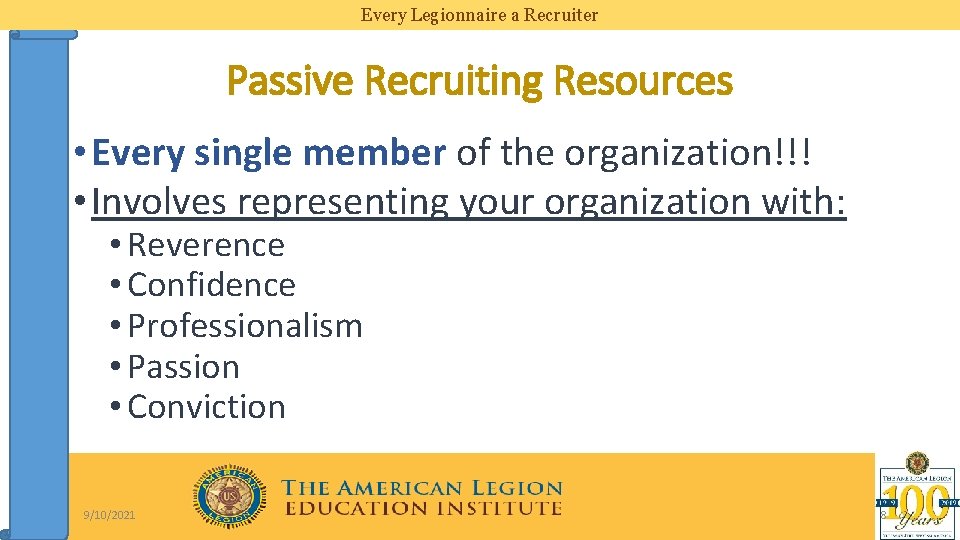 Every Legionnaire a Recruiter Passive Recruiting Resources • Every single member of the organization!!!