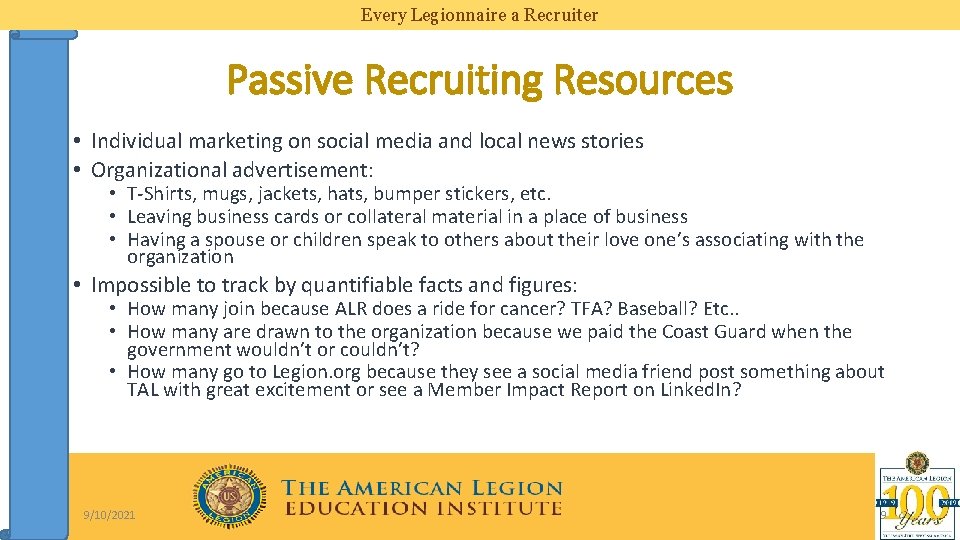 Every Legionnaire a Recruiter Passive Recruiting Resources • Individual marketing on social media and