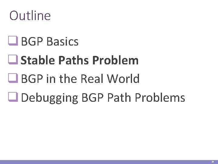 Outline q BGP Basics q Stable Paths Problem q BGP in the Real World