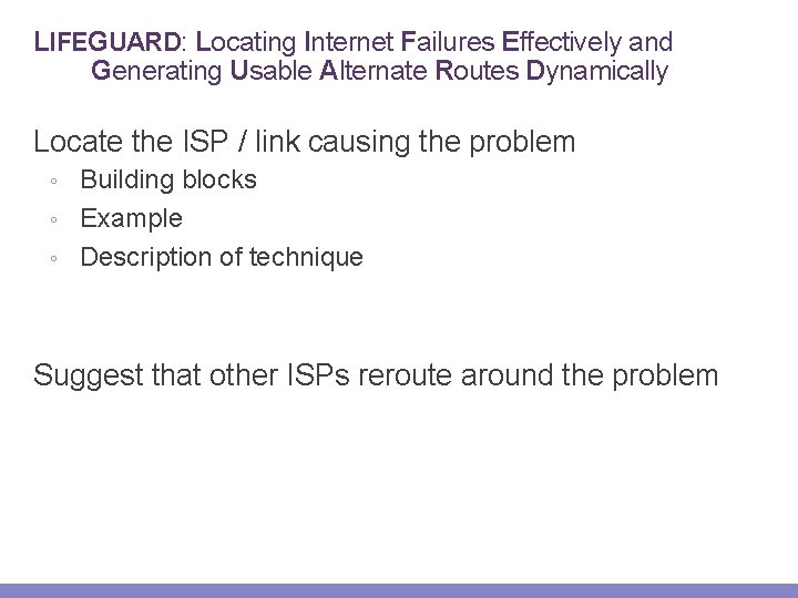 LIFEGUARD: Locating Internet Failures Effectively and Generating Usable Alternate Routes Dynamically Locate the ISP