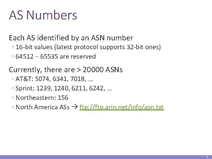 AS Numbers Each AS identified by an ASN number ◦ 16 -bit values (latest