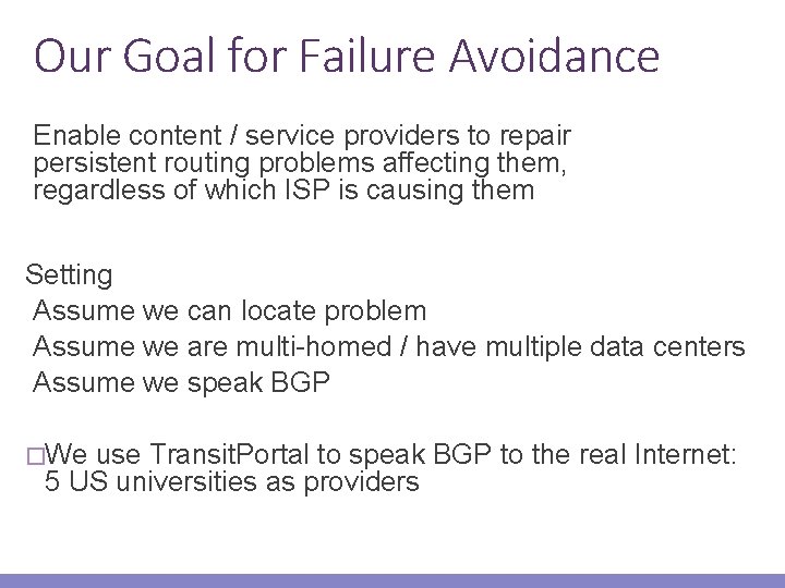 Our Goal for Failure Avoidance Enable content / service providers to repair persistent routing