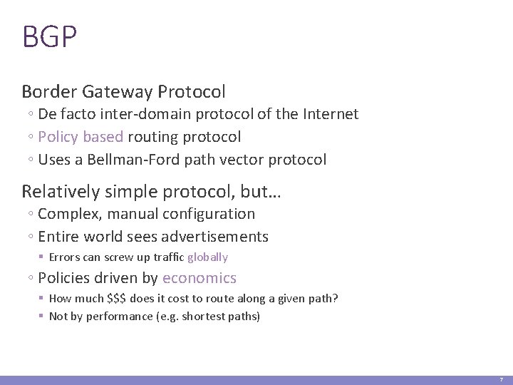 BGP Border Gateway Protocol ◦ De facto inter-domain protocol of the Internet ◦ Policy