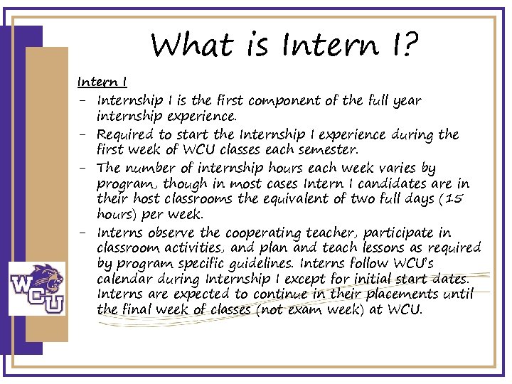 What is Intern I? Intern I - Internship I is the first component of