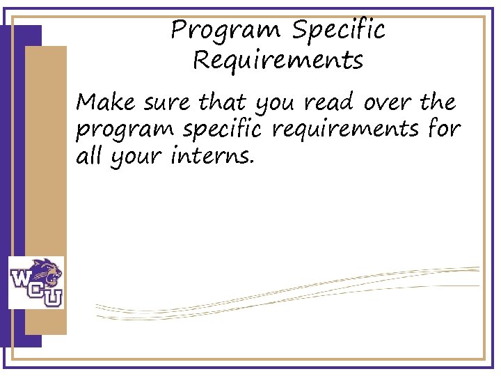 Program Specific Requirements Make sure that you read over the program specific requirements for