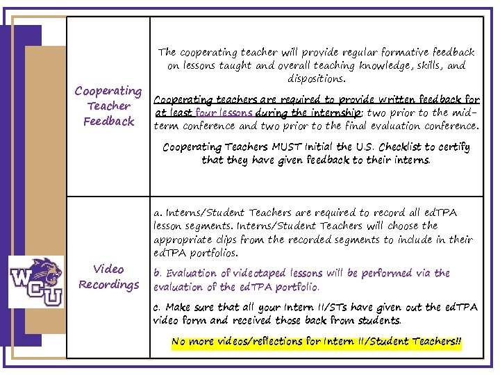 Cooperating Teacher Feedback The cooperating teacher will provide regular formative feedback on lessons taught