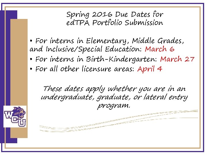 Spring 2016 Due Dates for ed. TPA Portfolio Submission • For interns in Elementary,