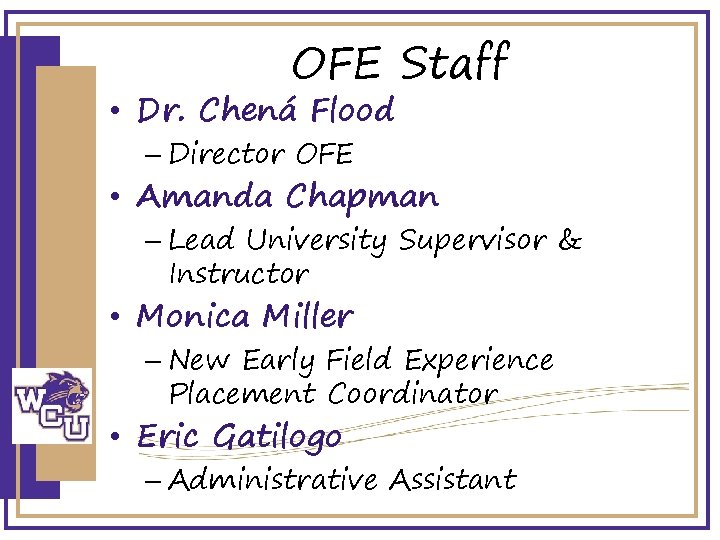 OFE Staff • Dr. Chená Flood – Director OFE • Amanda Chapman – Lead