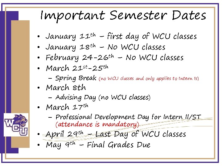 Important Semester Dates • • January 11 th – first day of WCU classes