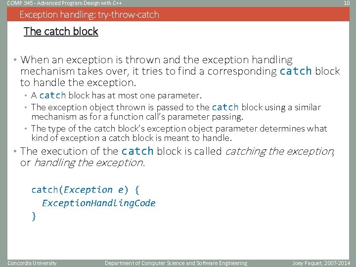 COMP 345 - Advanced Program Design with C++ 10 Exception handling: try-throw-catch The catch