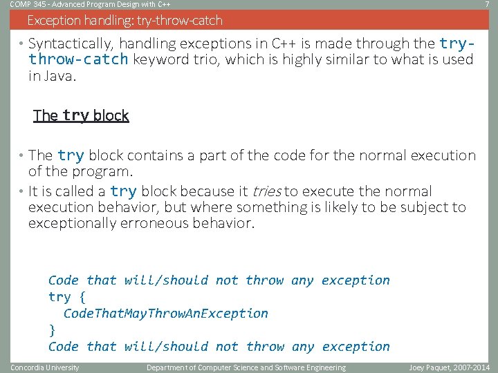 COMP 345 - Advanced Program Design with C++ 7 Exception handling: try-throw-catch • Syntactically,