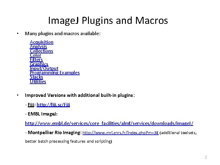 Image. J Plugins and Macros • Many plugins and macros available: Acquisition Analysis Collections