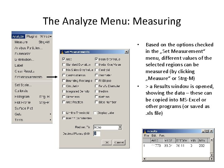 The Analyze Menu: Measuring • • Based on the options checked in the „Set