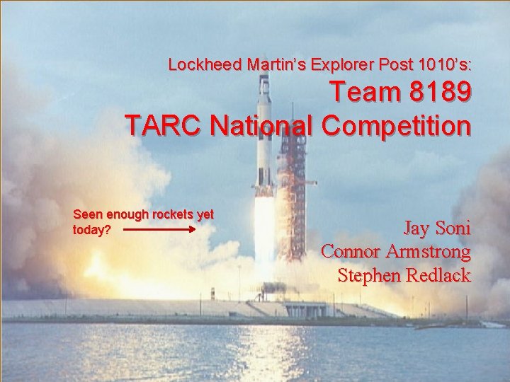 Lockheed Martin’s Explorer Post 1010’s: Team 8189 TARC National Competition Seen enough rockets yet