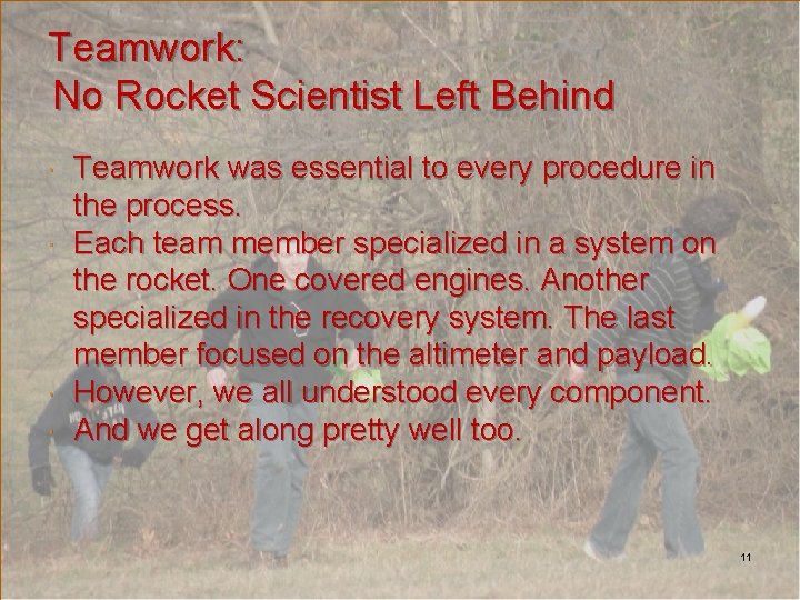 Teamwork: No Rocket Scientist Left Behind Teamwork was essential to every procedure in the