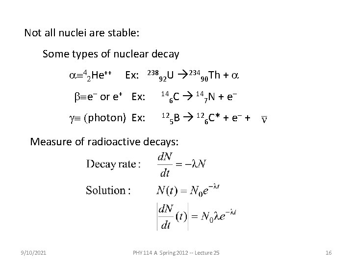 Not all nuclei are stable: Some types of nuclear decay aº 42 He++ Ex: