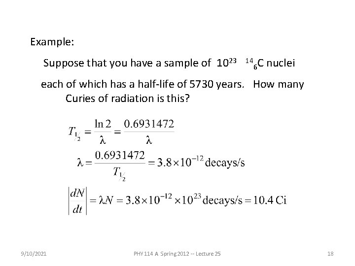 Example: Suppose that you have a sample of 1023 14 6 C nuclei each