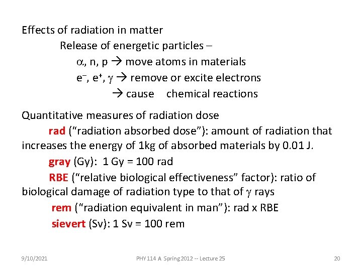 Effects of radiation in matter Release of energetic particles – a, n, p move