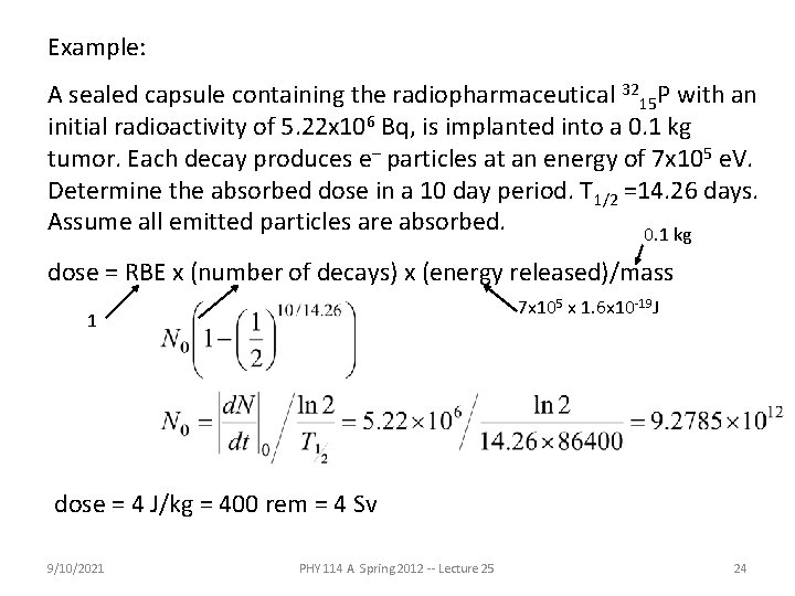 Example: A sealed capsule containing the radiopharmaceutical 3215 P with an initial radioactivity of