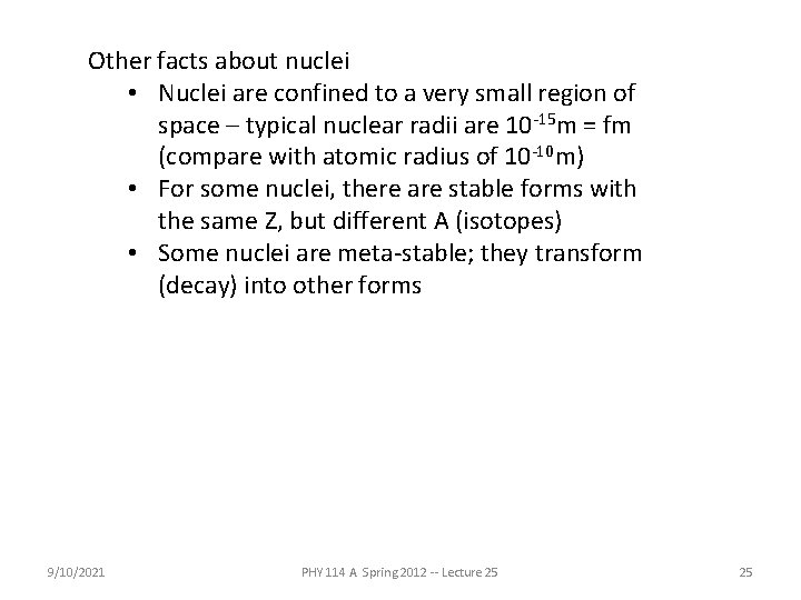 Other facts about nuclei • Nuclei are confined to a very small region of