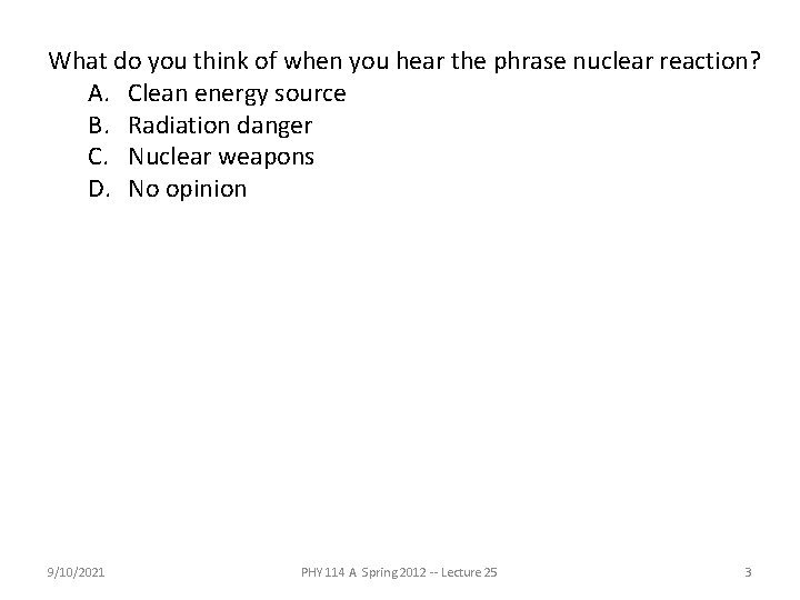 What do you think of when you hear the phrase nuclear reaction? A. Clean