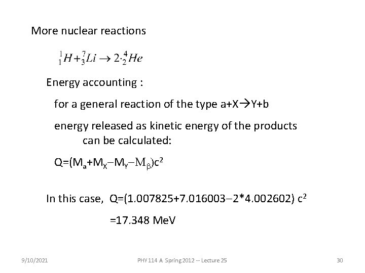 More nuclear reactions Energy accounting : for a general reaction of the type a+X