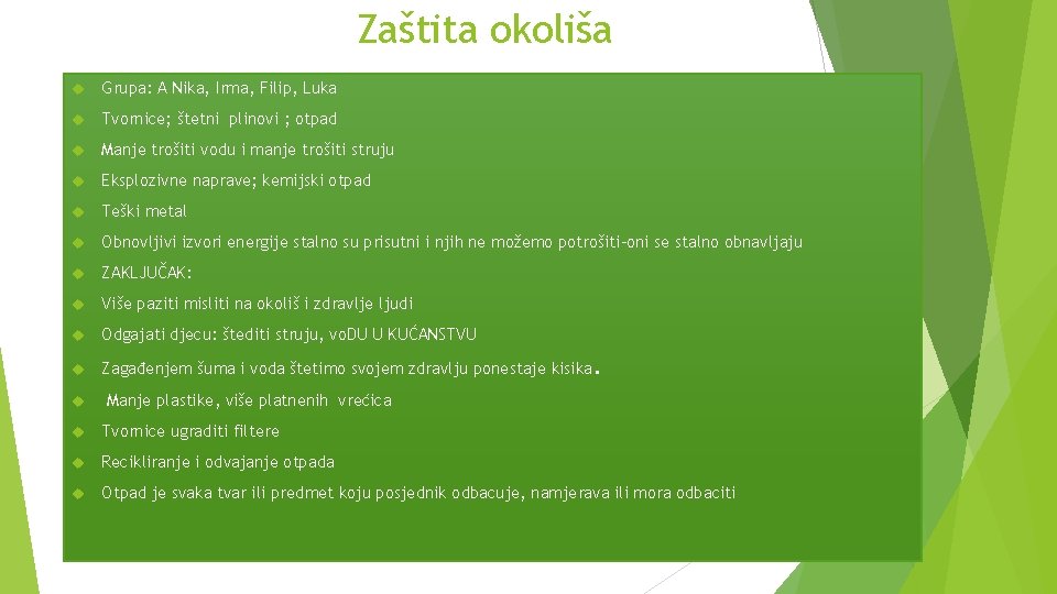 Zaštita okoliša Grupa: A Nika, Irma, Filip, Luka Tvornice; štetni plinovi ; otpad Manje