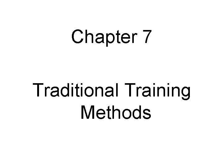 Chapter 7 Traditional Training Methods 