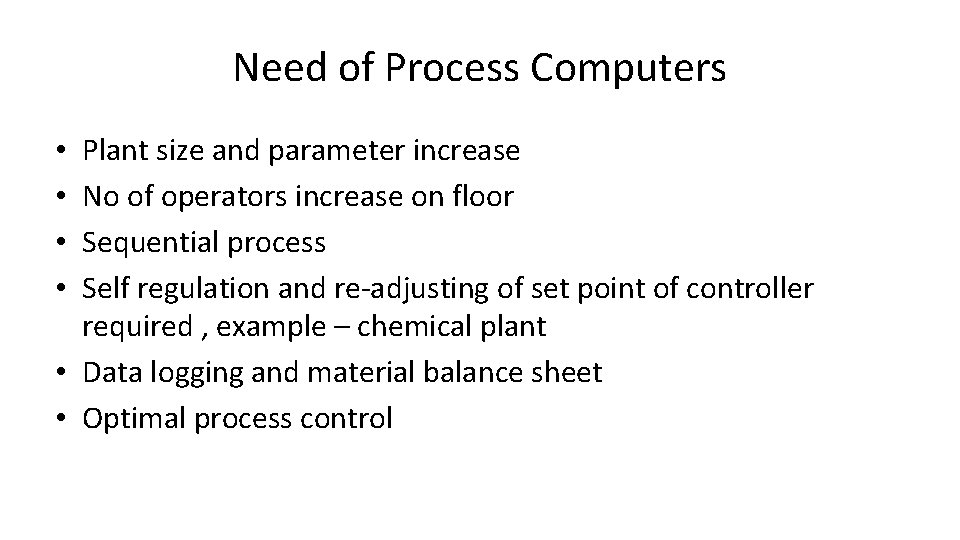 Need of Process Computers Plant size and parameter increase No of operators increase on